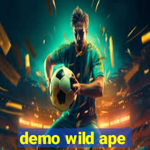 demo wild ape